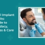 Dental Implant Benefits: A Guide to Candidacy, Process & Care