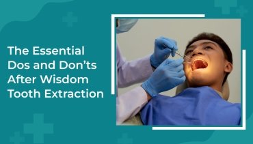 The Essential Dos and Don’ts After Wisdom Tooth Extraction